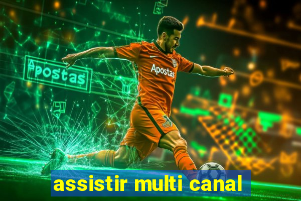 assistir multi canal